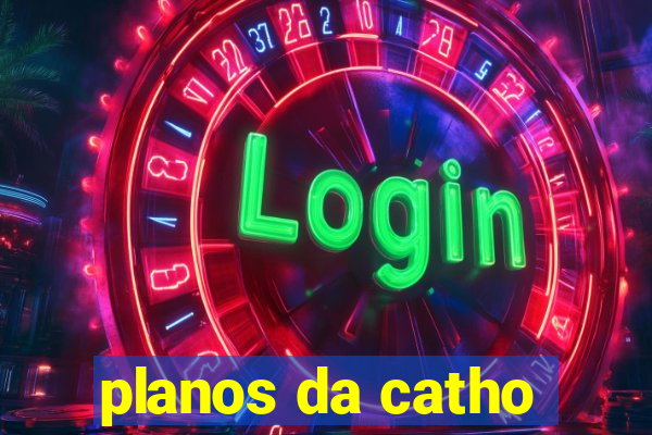 planos da catho